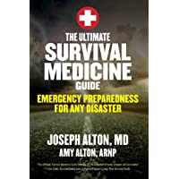 The Ultimate Survival Medicine Guide: Emergency Preparedness for ANY Disaster